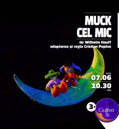 ”Muck cel mic” - prima reprezentație a lunii iunie la Teatrul pentru Copii și Tineret ”Gulliver” 